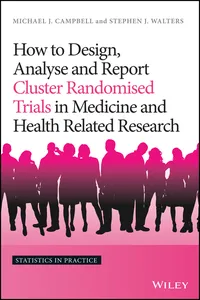 How to Design, Analyse and Report Cluster Randomised Trials in Medicine and Health Related Research_cover
