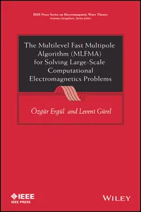 The Multilevel Fast Multipole Algorithm for Solving Large-Scale Computational Electromagnetics Problems_cover