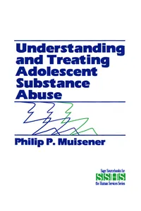 Understanding and Treating Adolescent Substance Abuse_cover