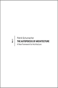 The Autopoiesis of Architecture, Volume I_cover