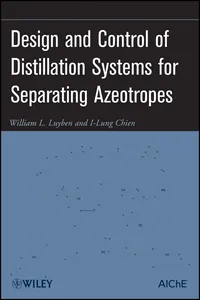 Design and Control of Distillation Systems for Separating Azeotropes