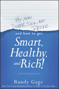 Why You're Dumb, Sick and Broke...And How to Get Smart, Healthy and Rich!_cover