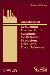Guidelines for Evaluating Process Plant Buildings for External Explosions, Fires, and Toxic Releases_cover