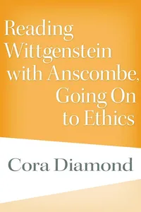 Reading Wittgenstein with Anscombe, Going On to Ethics_cover