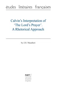 Calvin's Interpretation of 'The Lord's Prayer'. A Rhetorical Approach_cover