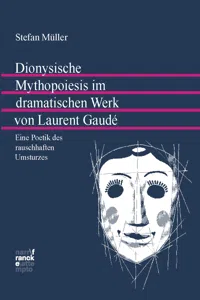 Dionysische Mythopoiesis im dramatischen Werk von Laurent Gaudé_cover