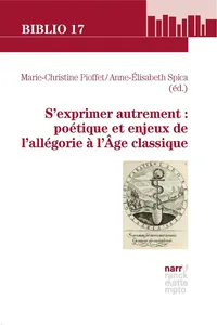 S'exprimer autrement : poétique et enjeux de l'allégorie à l'Âge classique_cover