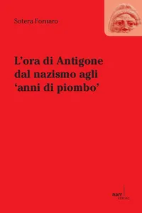 L'ora die Antigone dal nazismo agli 'anni di piombo'_cover