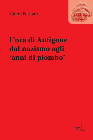 L'ora die Antigone dal nazismo agli 'anni di piombo'