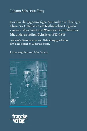 Johann Sebastian Drey: Revision des gegenwärtigen Zustandes der Theologie. Ideen zur Geschichte des Katholischen Dogmensystems. Vom Geist und Wesen des Katholicismus.