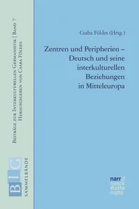 Zentren und Peripherien - Deutsch und seine interkulturellen Beziehungen in Mitteleuropa_cover