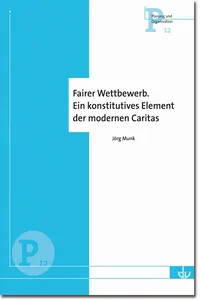 Fairer Wettbewerb. Ein konstitutives Element der modernen Caritas_cover