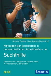 Methoden der Sozialarbeit in unterschiedlichen Arbeitsfeldern der Suchthilfe_cover