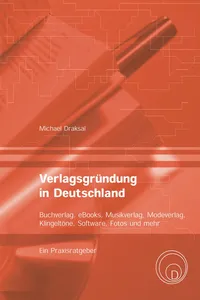 Verlagsgründung in Deutschland – Buchverlag, eBooks, Musikverlag, Modeverlag, Klingeltöne, Software, Fotos und mehr_cover