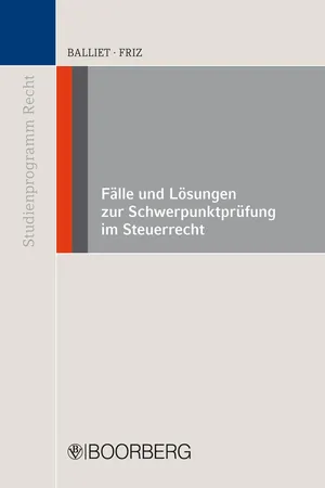 Fälle und Lösungen zur Schwerpunktprüfung im Steuerrecht