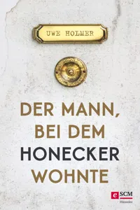 Der Mann, bei dem Honecker wohnte_cover