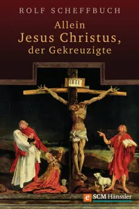 Allein Jesus Christus, der Gekreuzigte_cover