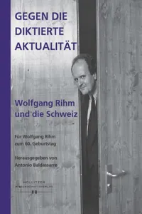 Gegen die diktierte Aktualität. Wolfgang Rihm und die Schweiz_cover