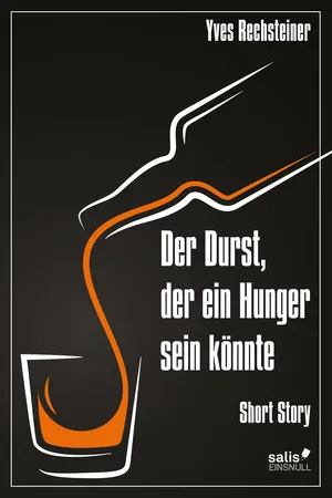 Der Durst, der ein Hunger sein könnte