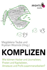 Komplizen - Wie können Hacker und Journalisten, Piraten und Kapitalisten, Amateure und Profis zusammenarbeiten?_cover