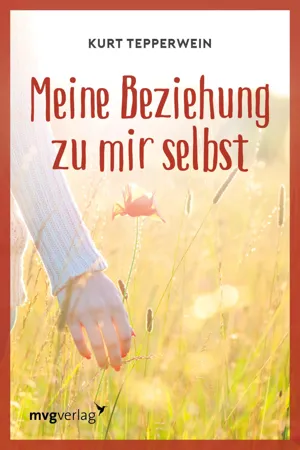 Meine Beziehung zu mir selbst