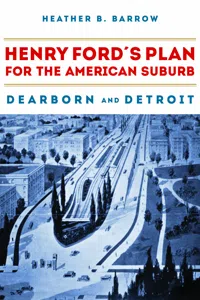 Henry Ford’s Plan for the American Suburb_cover