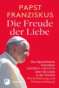 Die Freude der Liebe: Das Apostolische Schreiben Amoris Laetitia über die Liebe in der Familie_cover