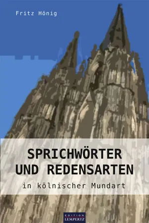 Sprichwörter und Redensarten in kölnischer Mundart