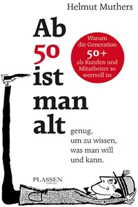 Ab 50 ist man alt … genug, um zu wissen, was man will und kann_cover