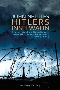 Hitlers Inselwahn. Die britischen Kanalinseln unter deutscher Besetzung 1940-1945_cover