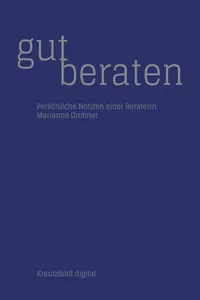 Gut beraten: Persönliche Notizen einer Beraterin_cover