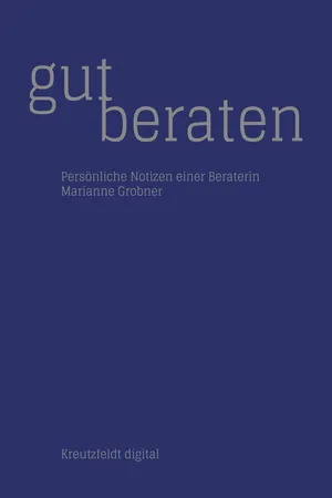 Gut beraten: Persönliche Notizen einer Beraterin