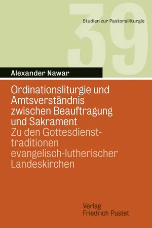 Ordinationsliturgie und Amtsverständnis zwischen Beauftragung und Sakrament