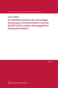 Das Verhältnis zwischen der einstweiligen Anordnung im Familienverfahren nach den §§ 49ff. FamFG und dem deckungsgleichen Hauptsacheverfahren_cover