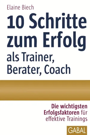 10 Schritte zum Erfolg als Trainer, Berater, Coach