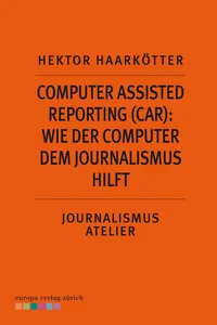 Computer Assisted Reporting: Wie der Computer dem Journalismus hilft_cover