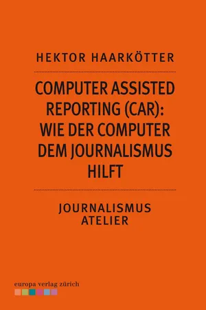 Computer Assisted Reporting (CAR): Wie der Computer dem Journalismus hilft