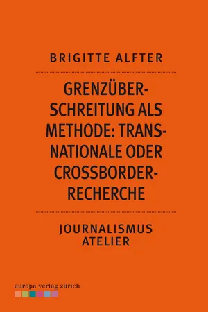 Grenzüberschreitung als Methode: Transnationale oder Crossborder-Recherche