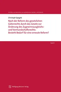 Nach der Reform des gesetzlichen Güterrechts durch das Gesetz zur Änderung des Zugewinnausgleichs- und Vormundschaftsrechts: Besteht Bedarf für eine erneute Reform?_cover