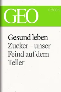 Gesund leben: Zucker – unser Feind auf dem Teller_cover