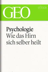 Psychologie: Wie das Hirn sich selber heilt_cover