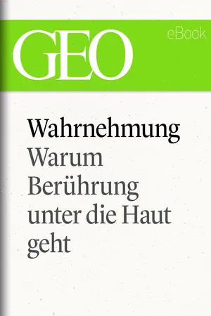 Wahrnehmung: Warum Berührung unter die Haut geht (GEO eBook Single)