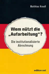 Wem nützt die "Aufarbeitung"?_cover