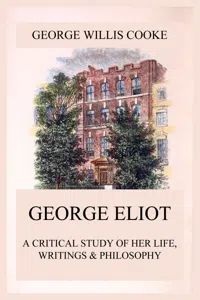 George Eliot; A Critical Study of Her Life, Writings & Philosophy_cover