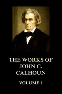 The Works of John C. Calhoun Volume 1_cover