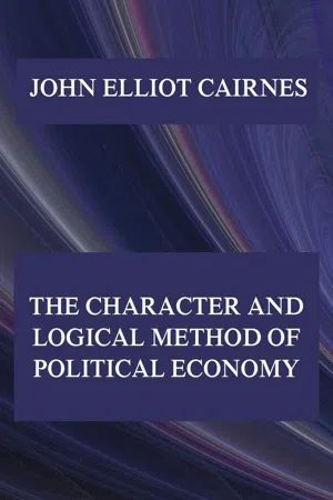 The Character and Logical Method of Political Economy