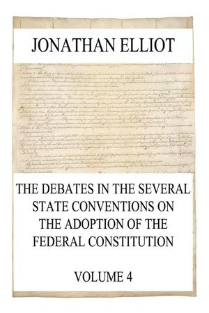 The Debates in the several State Conventions on the Adoption of the Federal Constitution, Vol. 4