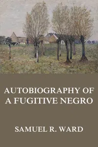 Autobiography of a Fugitive Negro: His Anti-Slavery Labours in the United States, Canada, & England_cover