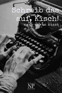 Schreib das auf, Kisch!_cover