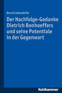 Der Nachfolge-Gedanke Dietrich Bonhoeffers und seine Potentiale in der Gegenwart_cover